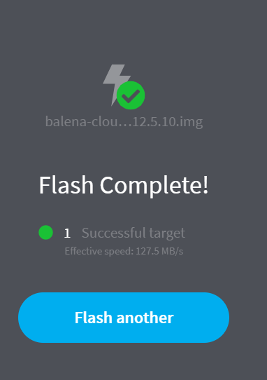 balena-clot• 
Flash Complete! 
1 Successful target 
Flash another 
