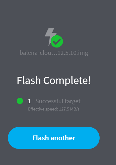 balena-clot•
Flash Complete!
1 Successful target
Flash another